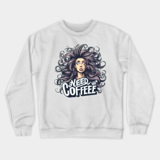 NEED COFFEE Crewneck Sweatshirt